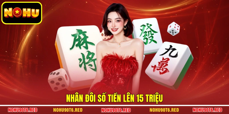Nhân đôi số tiền lên 15 triệu