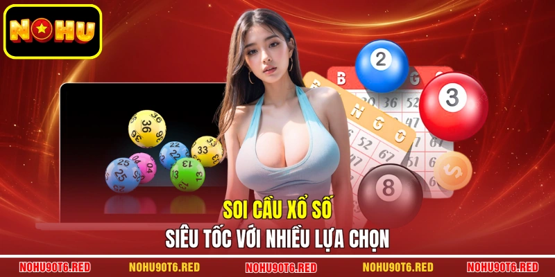 Soi cầu xổ số siêu tốc với nhiều lựa chọn