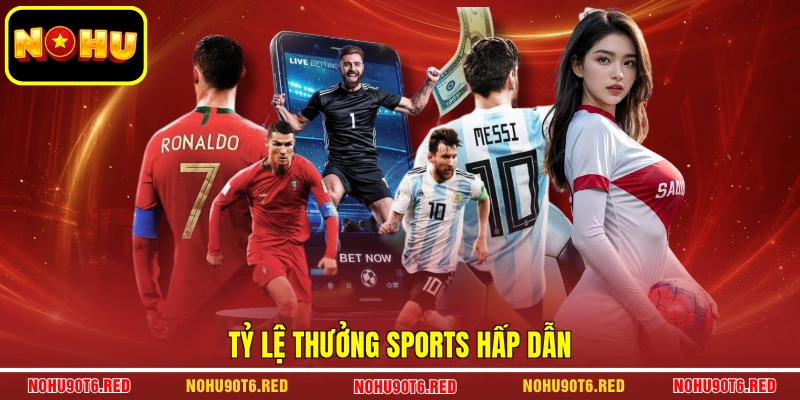 Tỷ lệ thưởng Sports hấp dẫn